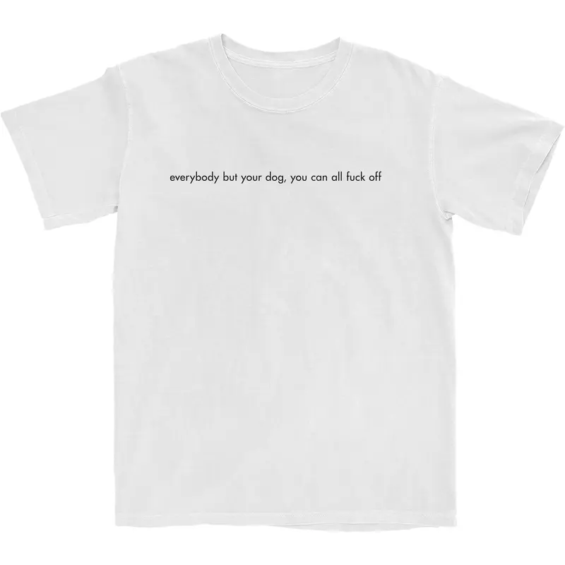 Everybody But Your Dog Lyric Tee