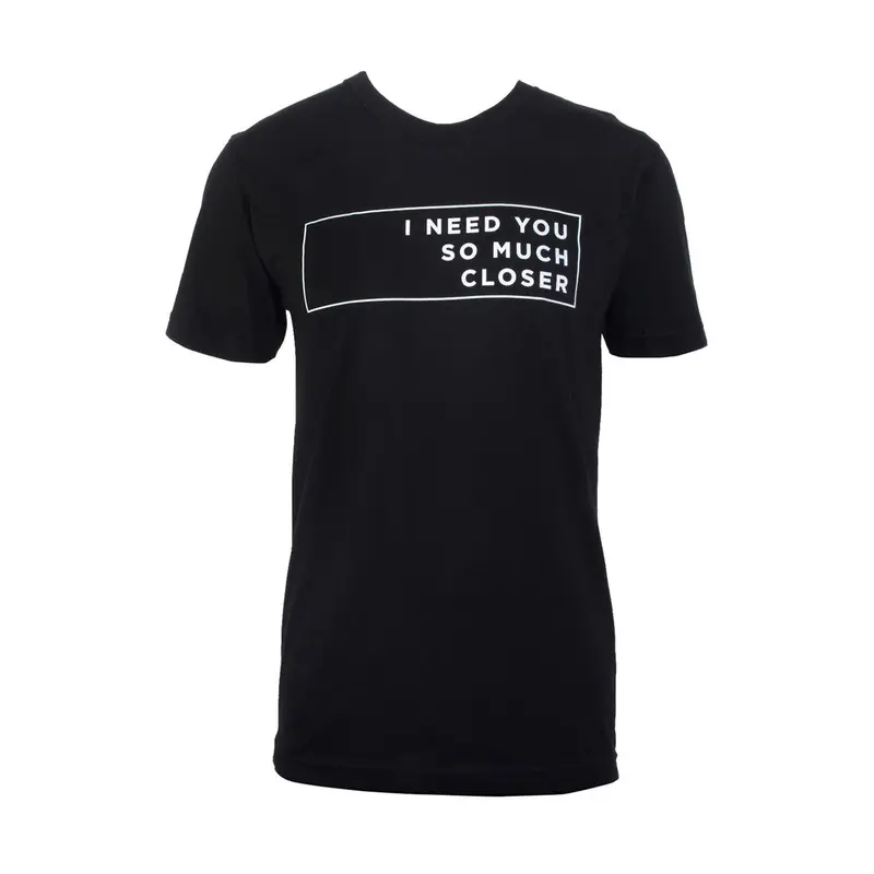 I Need You So Much Closer Slim Fit T-Shirt