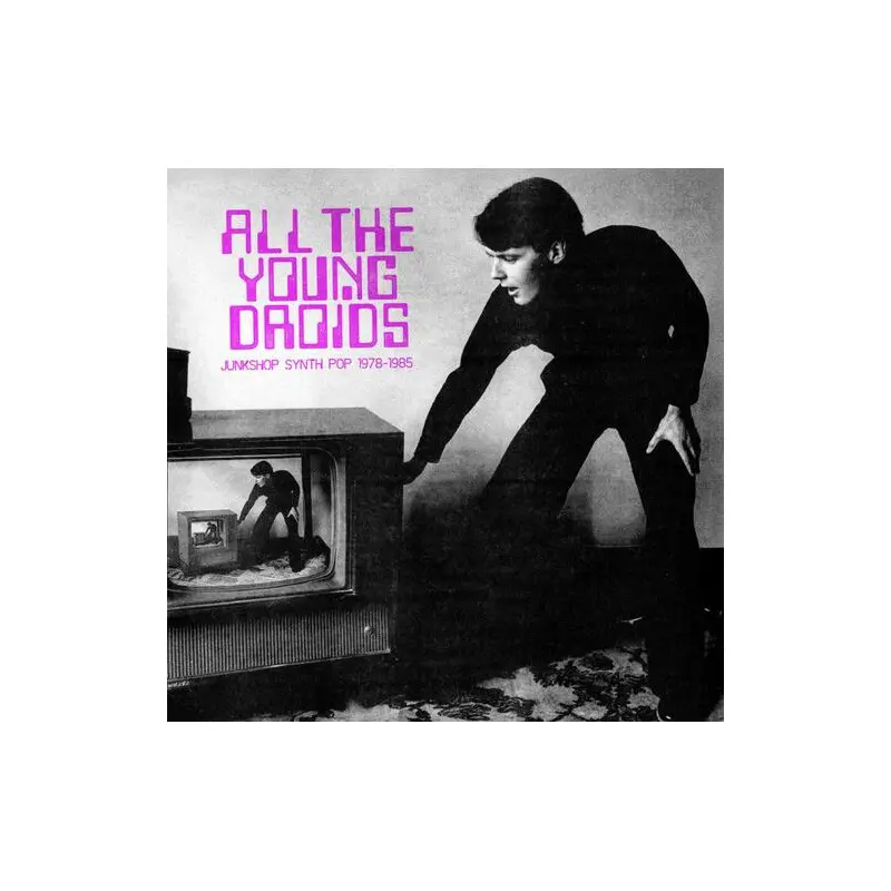 All The Young Droids - Junkshop Synth Pop 1978-1985 (Various Artists) - Vinyl LP