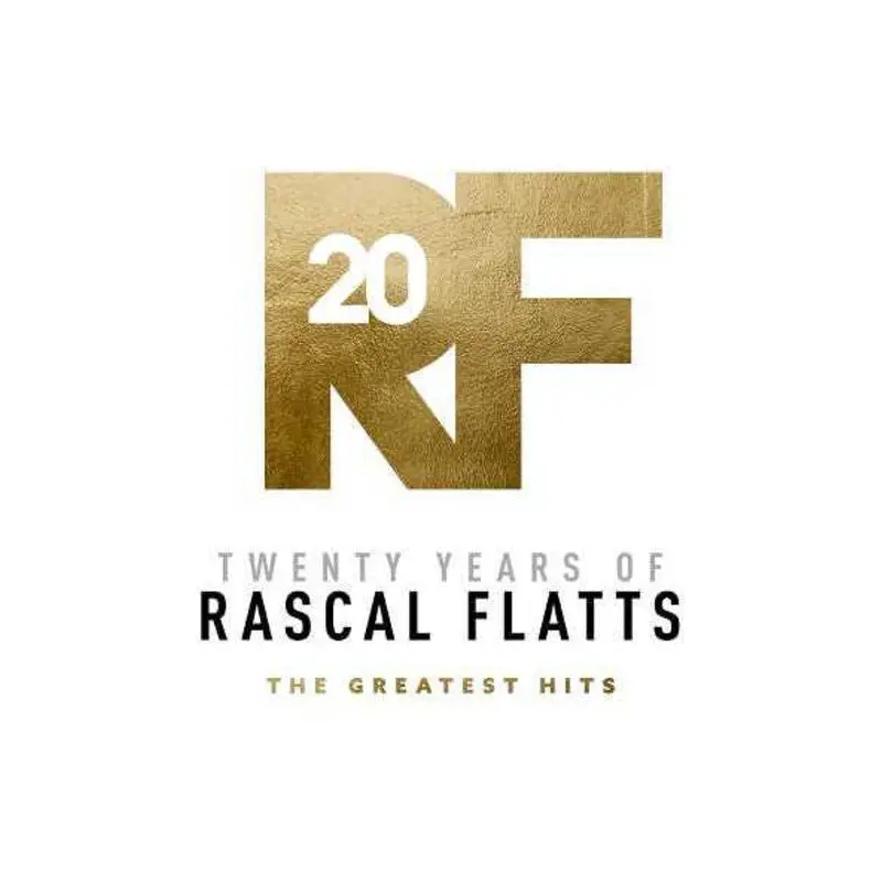 RASCAL FLATTS - TWENTY YEARS OF RASCAL FLATTS - THE GREATEST HITS