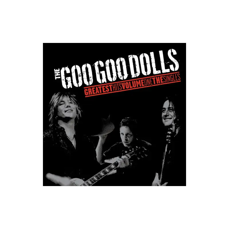 GOO GOO DOLLS - GREATEST HITS VOLUME ONE THE SINGLES
