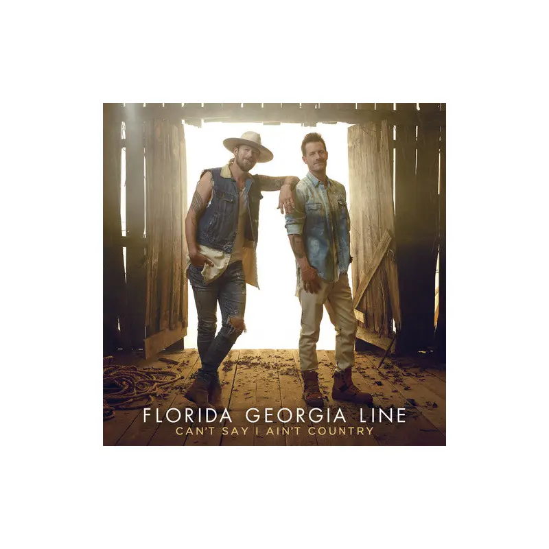 FLORIDA GEORGIA LINE - CAN'T SAY I AIN'T COUNTRY
