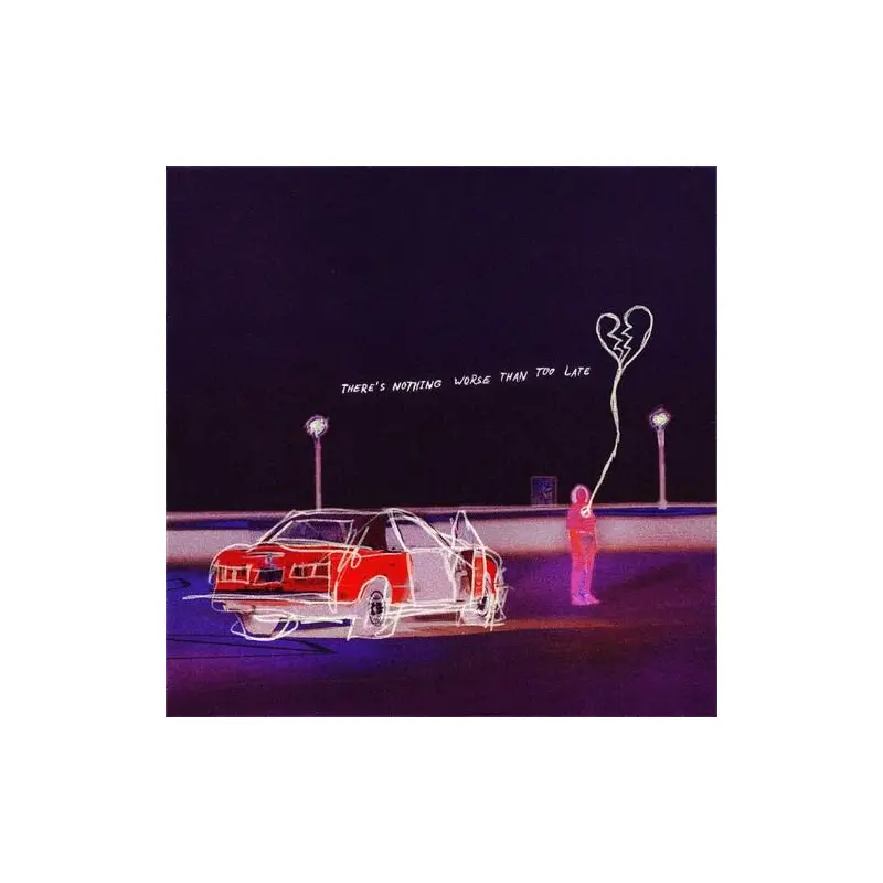 THERE'S NOTHING WORSE THAN TOO LATE - Vinyl LP