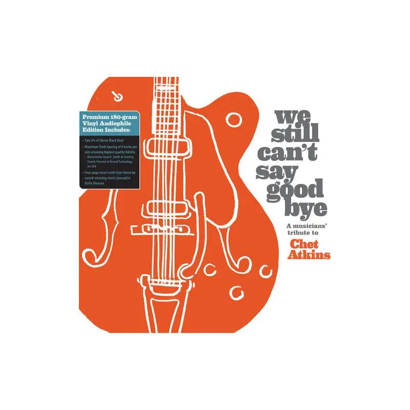 We Still Can't Say Goodbye: A Musicians' Tribute To Chet Atkins (Various Artists) - Vinyl LP